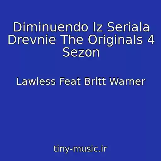کاور آهنگ Diminuendo Iz Seriala Drevnie The Originals 4 Sezon از Lawless Feat Britt Warner