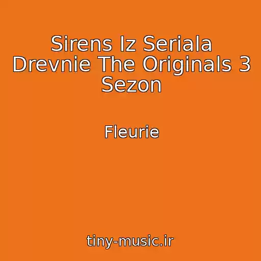 کاور آهنگ Sirens Iz Seriala Drevnie The Originals 3 Sezon از Fleurie