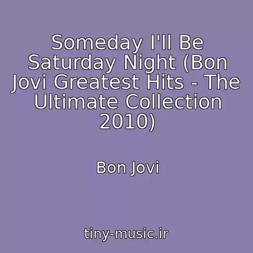 کاور آهنگ Someday I'll Be Saturday Night (Bon Jovi Greatest Hits - The Ultimate Collection 2010) از Bon Jovi