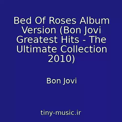 کاور آهنگ Bed Of Roses Album Version (Bon Jovi Greatest Hits - The Ultimate Collection 2010) از Bon Jovi