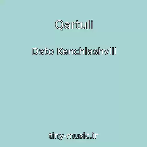 کاور آهنگ Qartuli از Dato Kenchiashvili