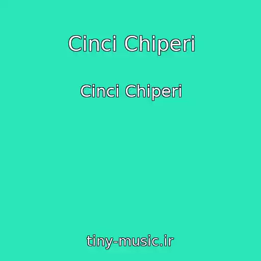 کاور آهنگ Cinci Chiperi از Cinci Chiperi