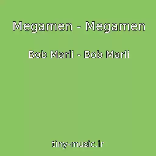 کاور آهنگ Megamen - Megamen از Bob Marli - Bob Marli