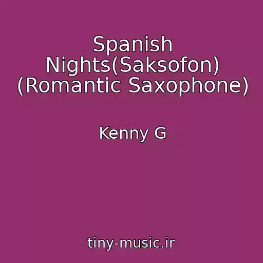کاور آهنگ Spanish Nights(Saksofon) (Romantic Saxophone) از Kenny G