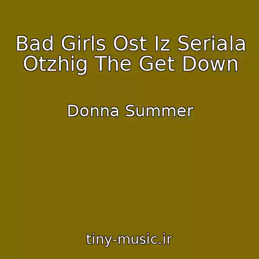 کاور آهنگ Bad Girls Ost Iz Seriala Otzhig The Get Down از Donna Summer