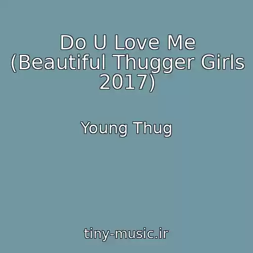 کاور آهنگ Do U Love Me (Beautiful Thugger Girls 2017) از Young Thug