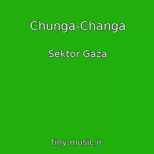 کاور آهنگ Chunga-Changa از Sektor Gaza