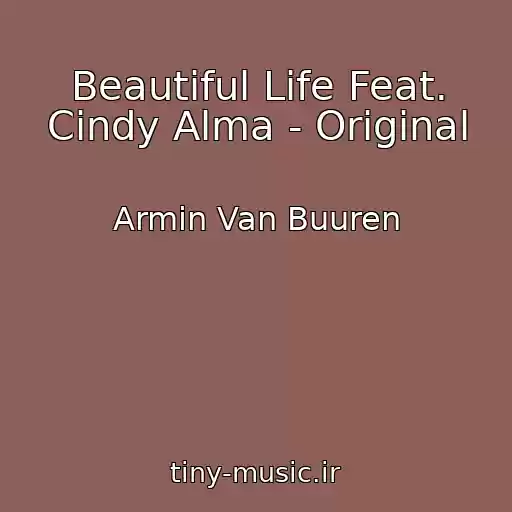 کاور آهنگ Beautiful Life Feat. Cindy Alma - Original از Armin Van Buuren