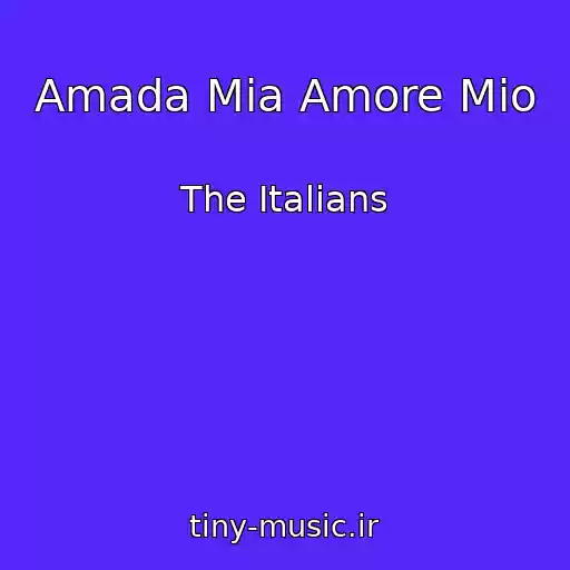 کاور آهنگ Amada Mia Amore Mio از The Italians