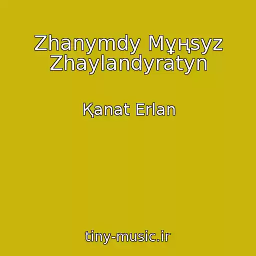 کاور آهنگ Zhanymdy Mұңsyz Zhaylandyratyn از Қanat Erlan