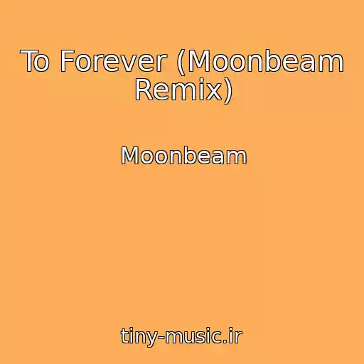 کاور آهنگ To Forever (Moonbeam Remix) از Moonbeam