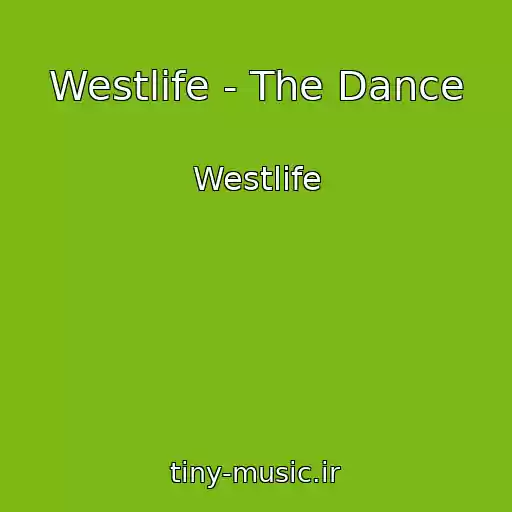 کاور آهنگ Westlife - The Dance از Westlife