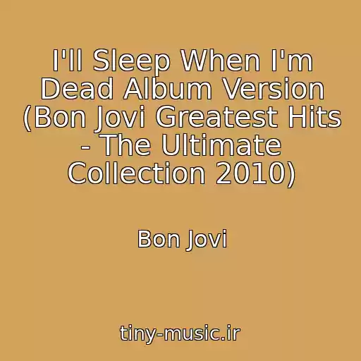 کاور آهنگ I'll Sleep When I'm Dead Album Version (Bon Jovi Greatest Hits - The Ultimate Collection 2010) از Bon Jovi