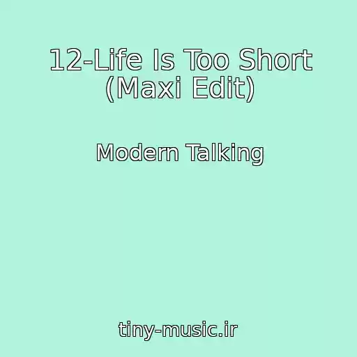 کاور آهنگ 12-Life Is Too Short (Maxi Edit) از Modern Talking