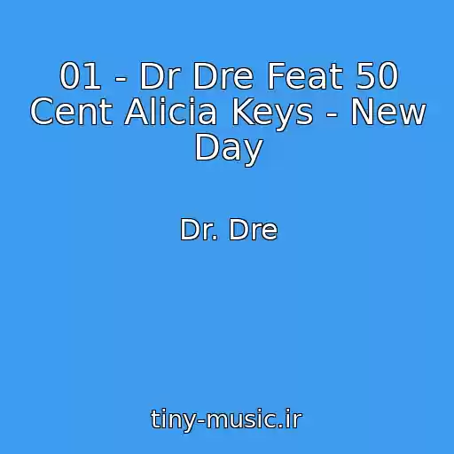 کاور آهنگ 01 - Dr Dre Feat 50 Cent Alicia Keys - New Day از Dr. Dre