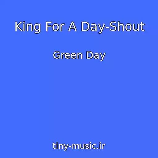 کاور آهنگ King For A Day-Shout از Green Day