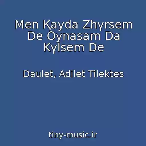 کاور آهنگ Men Қayda Zhүrsem De Oynasam Da Kүlsem De از Daulet, Adilet Tilektes
