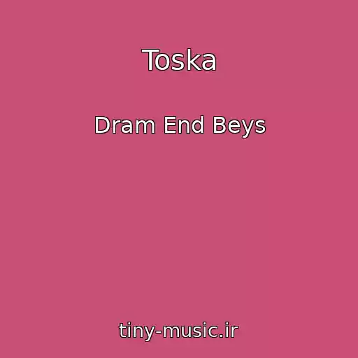 کاور آهنگ Toska از Dram End Beys