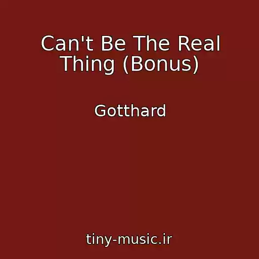 کاور آهنگ Can't Be The Real Thing (Bonus) از Gotthard