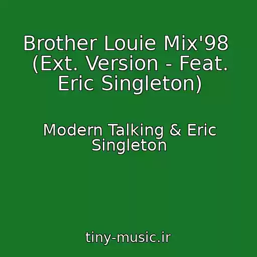 کاور آهنگ Brother Louie Mix'98  (Ext. Version - Feat. Eric Singleton) از Modern Talking & Eric Singleton