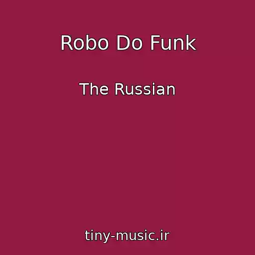کاور آهنگ Robo Do Funk از The Russian