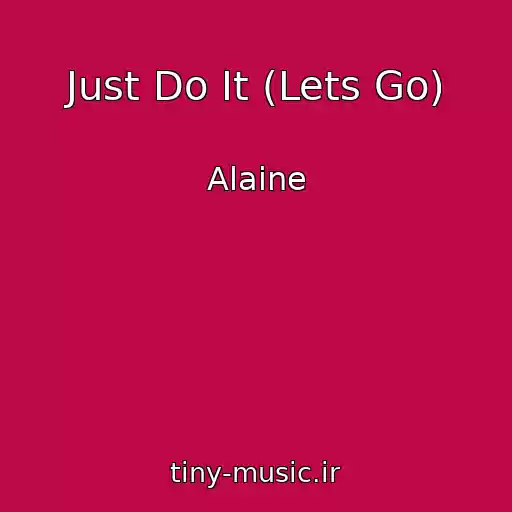 کاور آهنگ Just Do It (Lets Go) از Alaine