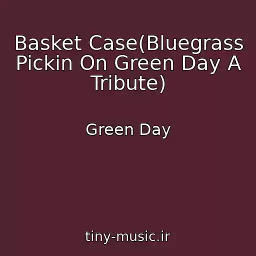 کاور آهنگ Basket Case(Bluegrass Pickin On Green Day A Tribute) از Green Day