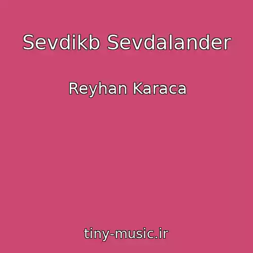 کاور آهنگ Sevdikb Sevdalander از Reyhan Karaca