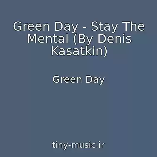 کاور آهنگ Green Day - Stay The Mental (By Denis Kasatkin) از Green Day