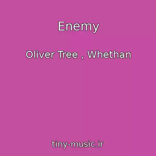 کاور آهنگ Enemy از Oliver Tree , Whethan