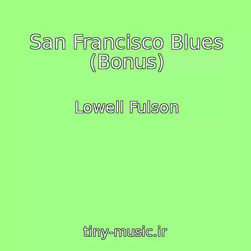 کاور آهنگ San Francisco Blues (Bonus) از Lowell Fulson