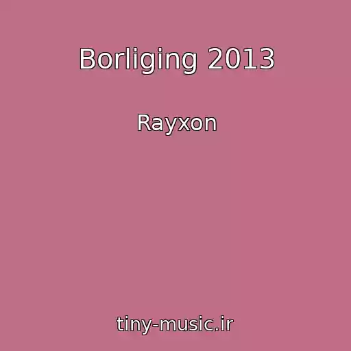 کاور آهنگ Borliging 2013 از Rayxon