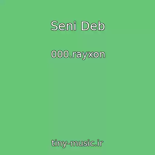 کاور آهنگ Seni Deb از 000.rayxon