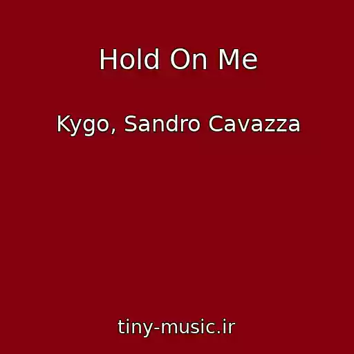 کاور آهنگ Hold On Me از Kygo, Sandro Cavazza