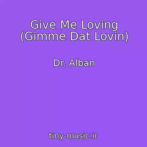 کاور آهنگ Give Me Loving (Gimme Dat Lovin) از Dr. Alban
