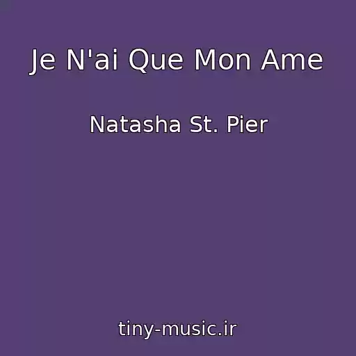 کاور آهنگ Je N'ai Que Mon Ame از Natasha St. Pier