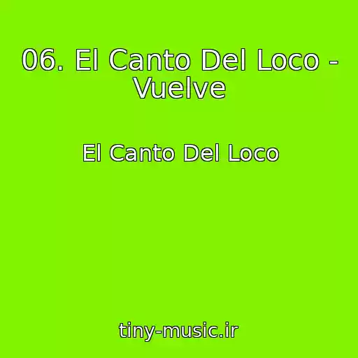 کاور آهنگ 06. El Canto Del Loco - Vuelve از El Canto Del Loco
