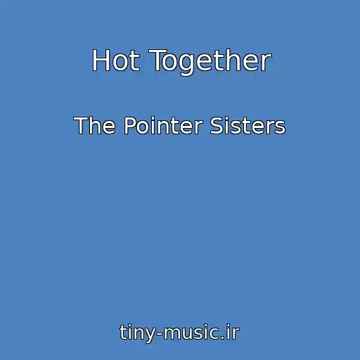 کاور آهنگ Hot Together از The Pointer Sisters