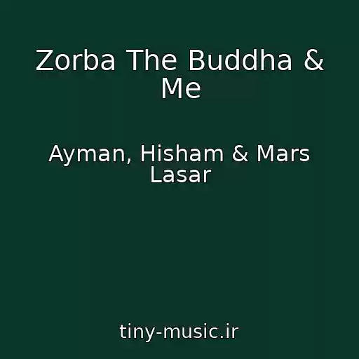 کاور آهنگ Zorba The Buddha & Me از Ayman, Hisham & Mars Lasar