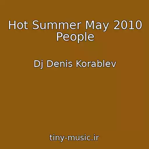 کاور آهنگ Hot Summer May 2010 People از Dj Denis Korablev