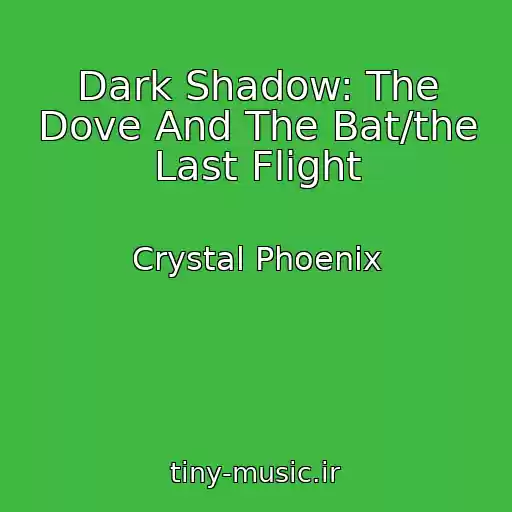 کاور آهنگ Dark Shadow: The Dove And The Bat/the Last Flight از Crystal Phoenix