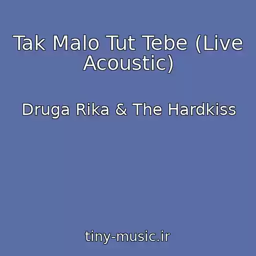 کاور آهنگ Tak Malo Tut Tebe (Live Acoustic) از Druga Rіka & The Hardkiss