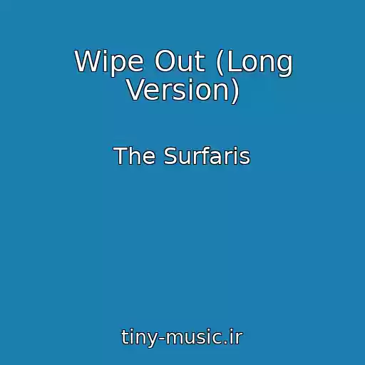 کاور آهنگ Wipe Out (Long Version) از The Surfaris