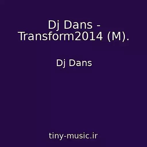 کاور آهنگ Dj Dans - Transform2014 (M). از Dj Dans
