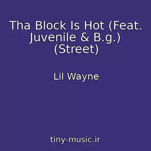 کاور آهنگ Tha Block Is Hot (Feat. Juvenile & B.g.) (Street) از Lil Wayne