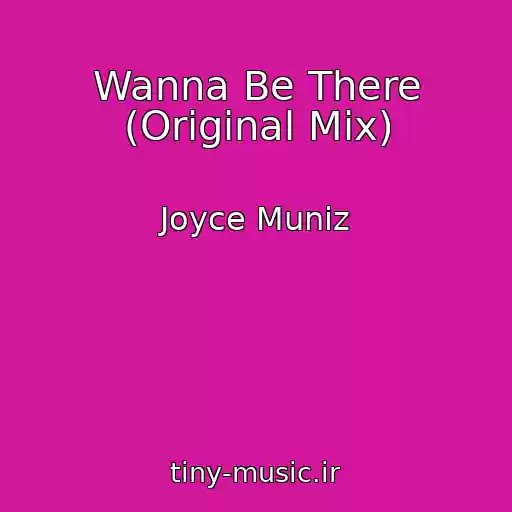 کاور آهنگ Wanna Be There (Original Mix) از Joyce Muniz