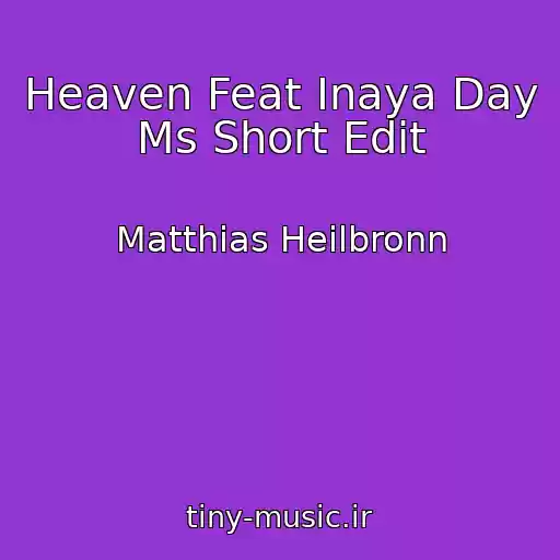 کاور آهنگ Heaven Feat Inaya Day Ms Short Edit از Matthias Heilbronn