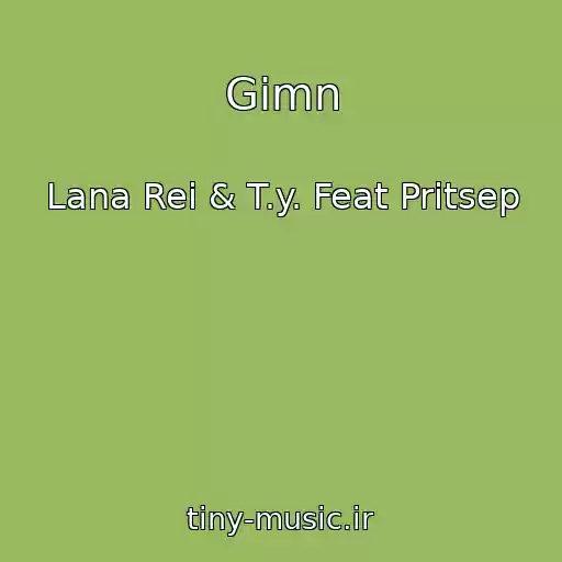کاور آهنگ Gimn از Lana Rei & T.y. Feat Pritsep