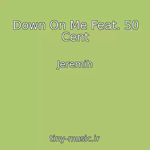 کاور آهنگ Down On Me Feat. 50 Cent از Jeremih