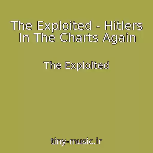 کاور آهنگ The Exploited - Hitlers In The Charts Again از The Exploited